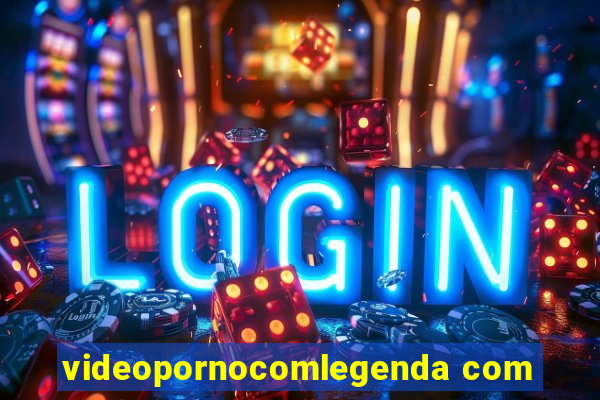 videopornocomlegenda com